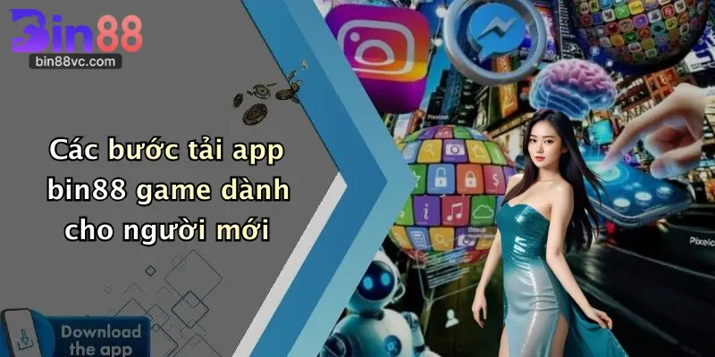 Các bước tải app bin88 game dành cho người mới