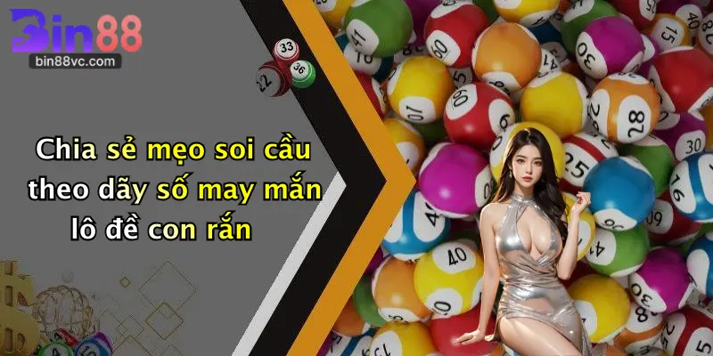 Chia sẻ mẹo soi cầu theo dãy số may mắn lô đề con rắn