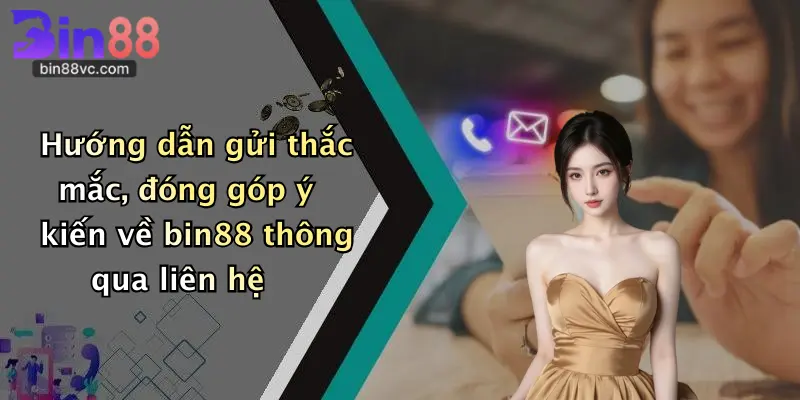 Hướng dẫn gửi thắc mắc, đóng góp ý kiến về bin88 thông qua liên hệ