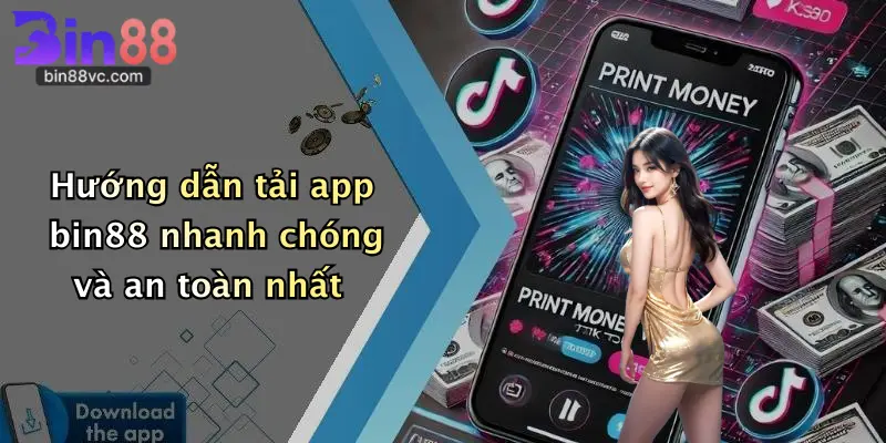 Hướng dẫn tải app bin88 nhanh chóng và an toàn nhất