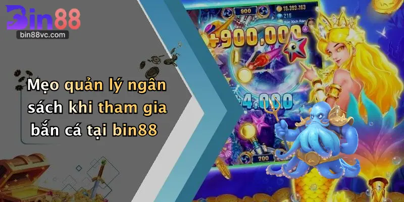 Mẹo quản lý ngân sách khi tham gia bắn cá tại bin88